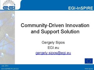 EGIIn SPIRE CommunityDriven Innovation and Support Solution Gergely