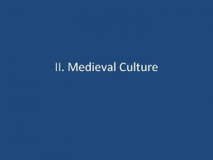 II Medieval Culture II Medieval Culture A Architecture