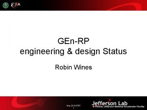 GEnRP engineering design Status Robin Wines May 2019