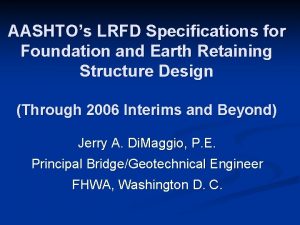 AASHTOs LRFD Specifications for Foundation and Earth Retaining