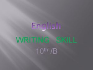 WRITING SKILL th 10 B ENGLISH Letter writing