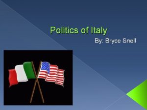 Politics of Italy By Bryce Snell Type of