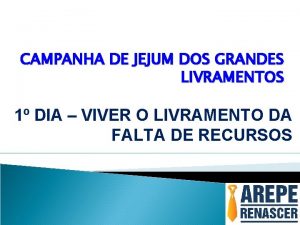 CAMPANHA DE JEJUM DOS GRANDES LIVRAMENTOS 1 DIA