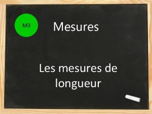 M 3 Mesures Les mesures de longueur Aujourdhui