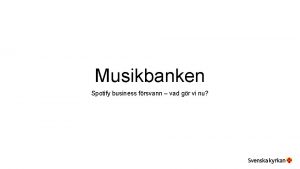 Musikbanken Spotify business frsvann vad gr vi nu