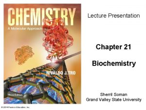 Lecture Presentation Chapter 21 Biochemistry Sherril Soman Grand