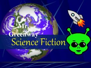 Mr Greenway Science Fiction Definition Science fiction is