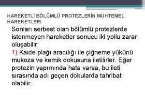 HAREKETL BLML PROTEZLERN MUHTEMEL HAREKETLER Sonlar serbest olan