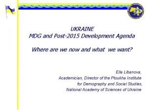 UKRAINE MDG and Post2015 Development Agenda Where are