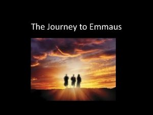 The Journey to Emmaus On the same day