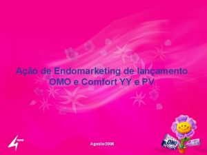 Ao de Endomarketing de lanamento OMO e Comfort