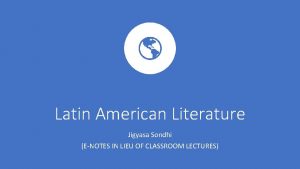 Latin American Literature Jigyasa Sondhi ENOTES IN LIEU