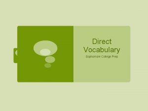 Direct Vocabulary Sophomore College Prep You need to