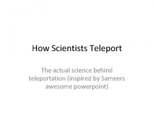 How Scientists Teleport The actual science behind teleportation