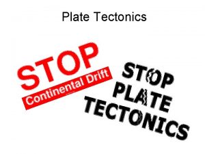 Plate Tectonics Moving Plates 1 Alfred Wegener developed