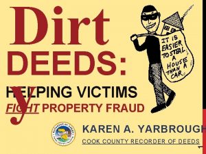 Dirt DEEDS y HELPING VICTIMS FIGHT PROPERTY FRAUD