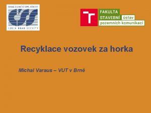 Recyklace vozovek za horka Michal Varaus VUT v