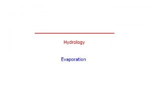Evaporation The two main factors influencing evaporation from