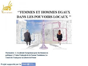 FEMMES ET HOMMES EGAUX DANS LES POUVOIRS LOCAUX