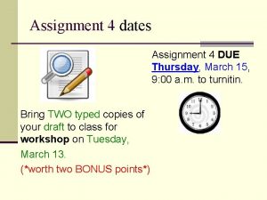 Assignment 4 dates Assignment 4 DUE Thursday March