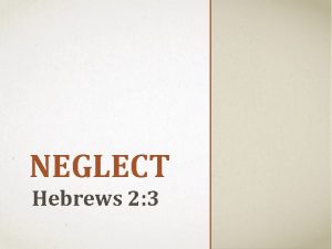 NEGLECT Hebrews 2 3 What is neglect An