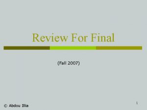 Review For Final Fall 2007 Abdou Illia 1