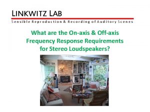 LINKWITZ LAB Sensible Reproduction Recording of Auditory Scenes