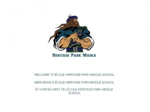 WELCOME TO COLE HERITAGE PARK MIDDLE SCHOOL BIENVENUE