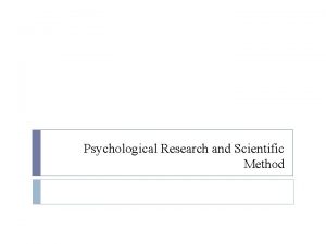 Psychological Research and Scientific Method Experimental Method Laboratory