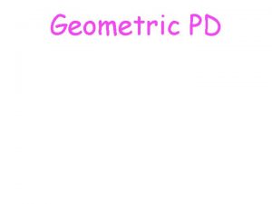 Geometric PD Geometric Distribution If you were to