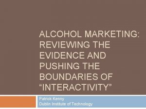 ALCOHOL MARKETING REVIEWING THE EVIDENCE AND PUSHING THE