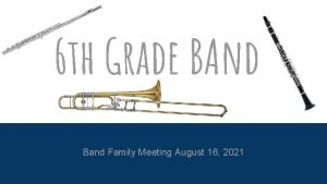 6 th Grade BAnd Band Family Meeting August