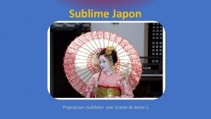 Sublime Japon Propos par Jackdidier avec le texte