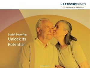 Social Security Unlock Its Potential 2021 by Hartford