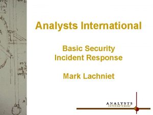 Analysts International Basic Security Incident Response Mark Lachniet