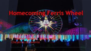 Homecoming Ferris Wheel Gabriela Santos Ashley Avila Cheyenne