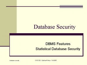 Database Security DBMS Features Statistical Database Security Database