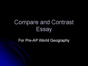 Compare and Contrast Essay For PreAP World Geography