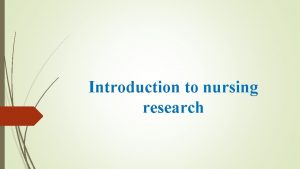 Introduction to nursing research Research and Contemporary Nursing