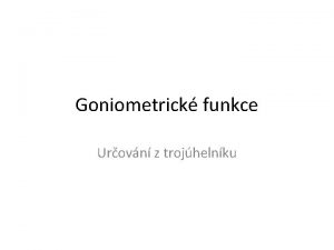 Goniometrick funkce Urovn z trojhelnku 1 Uve funkci