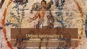 Djiny spirituality 3 SPIRITUALITA PRVNCH KESANSKCH STALET Spiritualita