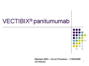 VECTIBIX panitumumab Runion ARH Aix en Provence 17062008