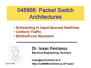 048866 Packet Switch Architectures Scheduling in InputQueued Switches