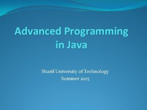 Advanced Programming in Java Sharif University of Technology