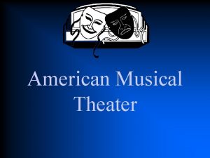 American Musical Theater The Lingo Broadway has its