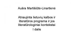 Aura MartiitLinartien Atnaujinta lietuvi kalbos ir literatros programa