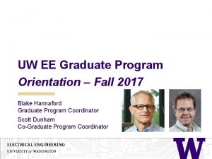 UW EE Graduate Program Orientation Fall 2017 Blake