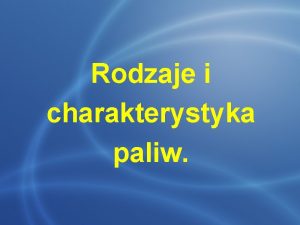 Rodzaje i charakterystyka paliw Paliwa silnikowe silniki spalinowe