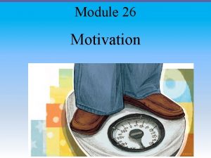 Module 26 Motivation Module 26 Motivation Historical Explanations