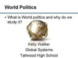 World Politics What is World politics and why